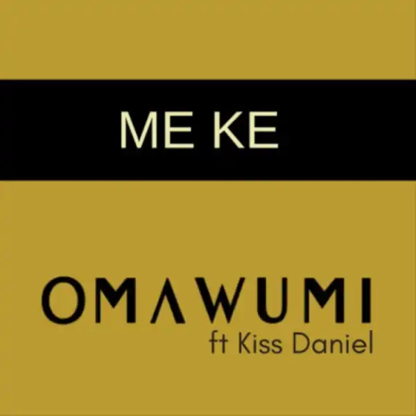 Omawumi - Me Ke ft. Kiss Daniel